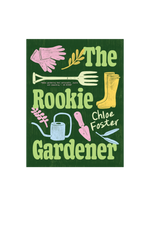 Book cover of 'The Rookie Gardener' by Chloe Foster with gardening-themed illustrations on a green background.