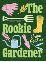 Book cover of 'The Rookie Gardener' by Chloe Foster with gardening-themed illustrations on a green background.