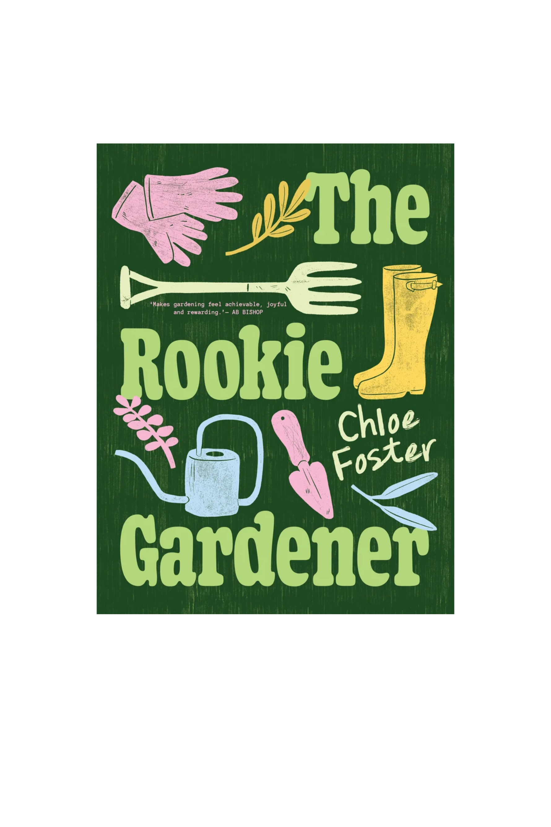 Book cover of 'The Rookie Gardener' by Chloe Foster with gardening-themed illustrations on a green background.