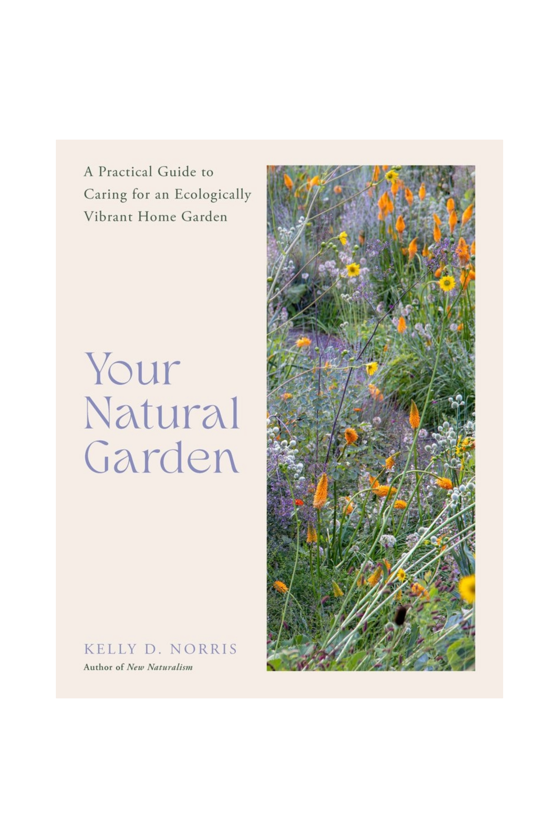 Book cover for Your Natural Garden by Kelly D. Norrise with image of colourful flowers